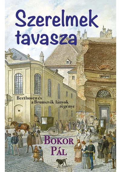 Szerelmek tavasza - Beethoven és a Brunszvik lányok Bokor Pál, konyvaruhaz.eu, 