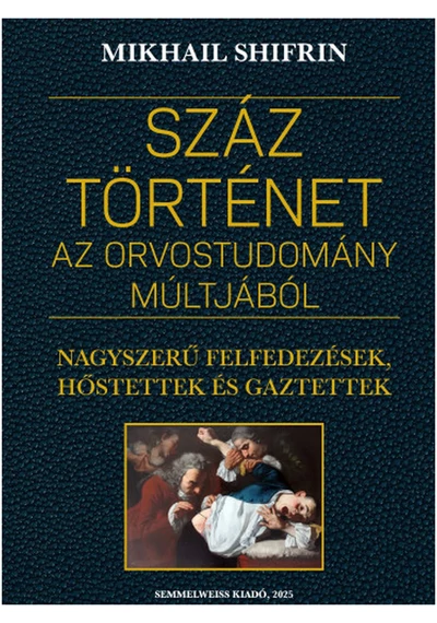 Száz történet az orvostudomány múltjából Mikhail Shifrin, konyvaruhaz.eu, sikerkönyv, 