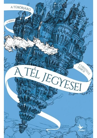 A tél jegyesei - A tükörjáró 1. (új kiadás) Christelle Dabos, konyvaruhaz.eu, 