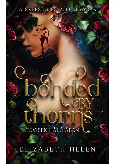 Bonded by Thorns - Tövisek hálójában (éldekorált) Elizabeth Helen, konyvaruhaz.eu, sikerkönyvek, 