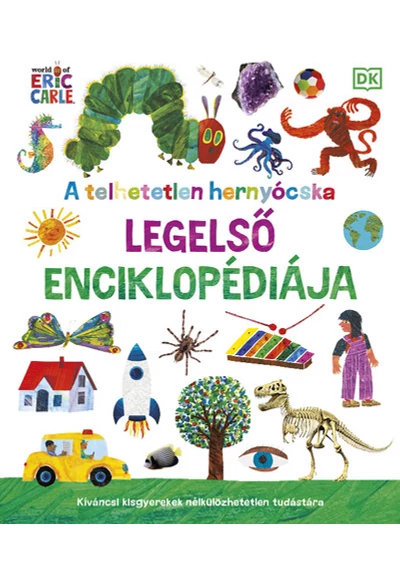 A telhetetlen hernyócska legelső enciklopédiája - Kíváncsi kisgyerekek nélkülözhetetlen tudástáram Eric Carle, konyvaruhaz.eu, 