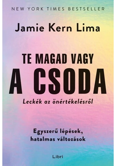 Te magad vagy a csoda - Leckék az önértékelésről Jamie Kern Lima, konyvaruhaz.eu, 