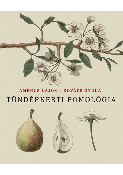 Tündérkerti pomológia  Ambrus Lajos - Kovács Gyula, konyvaruhaz.eu, sikerkönyv, 