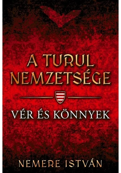 Vér és könnyek - A Turul nemzetsége 9. Nemere István, konyvaruhaz.eu, 