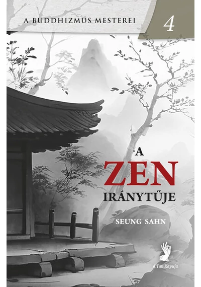 A zen iránytűje - A buddhizmus mesterei 4 Seung Sahn, konyvaruhaz.eu, 