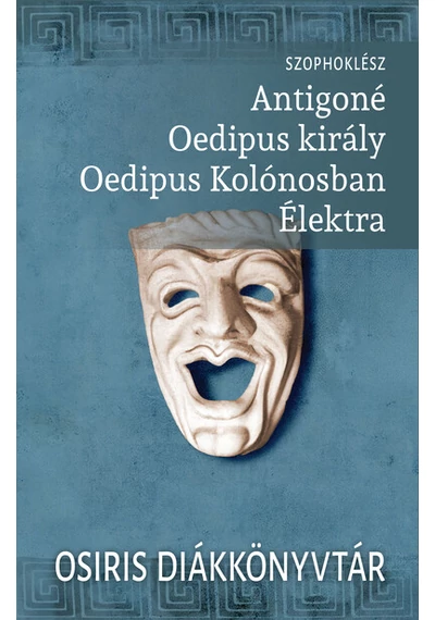 Antigoné. Oedipus király. Oedipus Kolónosban. Élektra - Osiris Diákkönyvtár (új kiadás) Szophoklész, topbook, konyvaruhaz.eu, 
