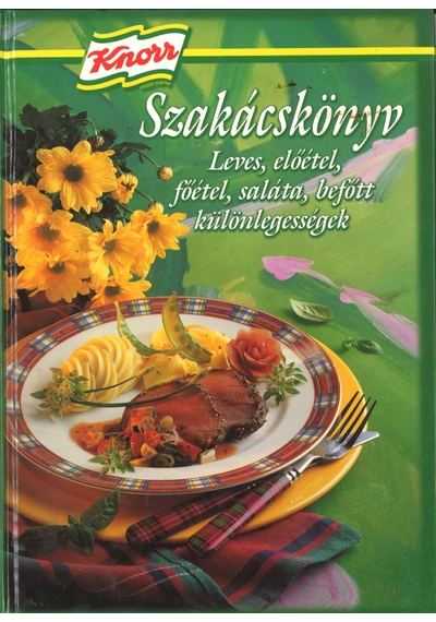 Knorr Szakácskönyv - Leves, előétel, főétel, saláta, befőtt különlegességek