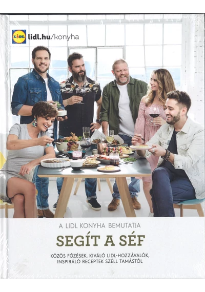 Segít a séf - Közös főzések, kiváló Lidl-hozzávalók, inspiráló receptek Széll Tamástól