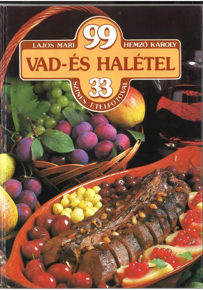 99 vad- és halétel 33 színes ételfotóval Lajos Mari, Hemző Károly