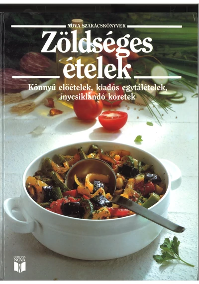 Zöldséges ételek - Könnyű előételek, kiadós egytálételek, ínycsiklandó köretek - Anette Wolter