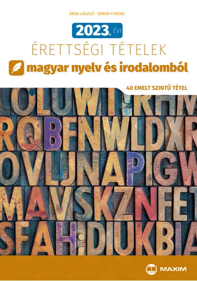 2023. évi érettségi tételek magyar nyelv és irodalomból (40 emelt szintű tétel) Árva László, Simon Ferenc, topbook, konyvaruhaz.eu, 