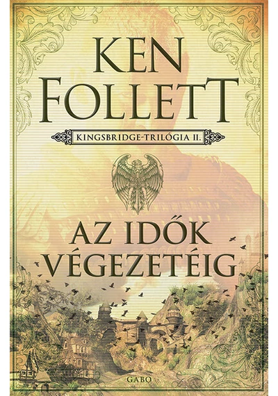 Az idők végezetéig - Kingsbridge-sorozat II. Ken Follett