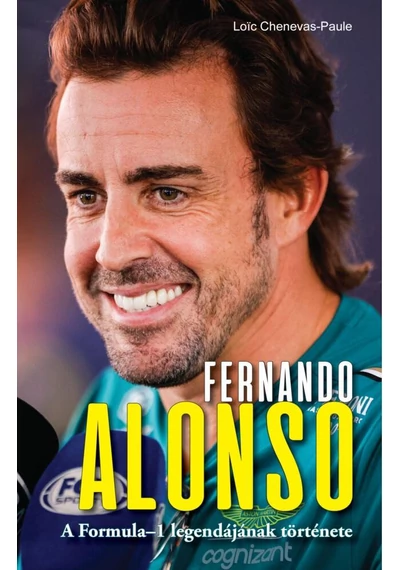 Fernando Alonso - A Formula-1 legendájának története Loic Chenevas-Paule, topbook, konyvaruhaz.eu, 