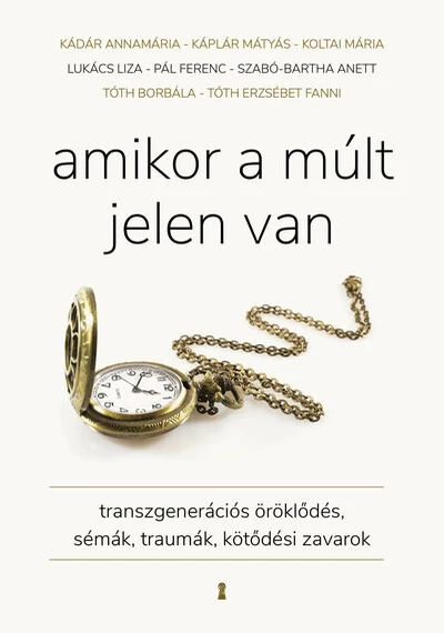 Amikor a múlt jelen van - Transzgenerációs öröklődés, sémák, traumák, kötődési zavarok , topbook, komyvaruhaz.eu, 