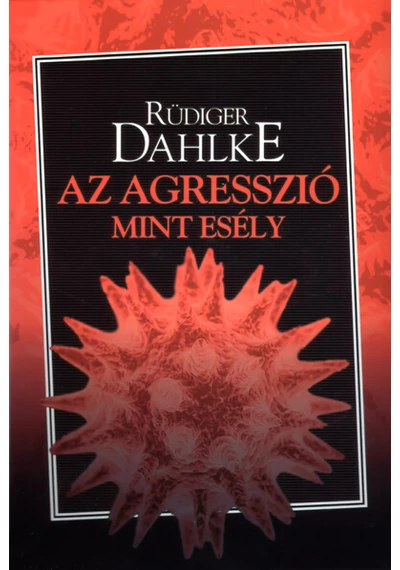 Az agresszió, mint esély Ruediger Dahlke, topbook, konyvaruhaz.eu, 