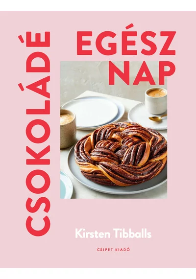 Csokoládé egész nap Kirsten Tibballs, topbook, konyvaruhaz.eu, 