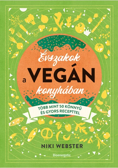 Évszakok a vegán konyhában - Több mint 50 könnyű recepttel Niki Webster, topbook, konyvaruhaz.eu, 