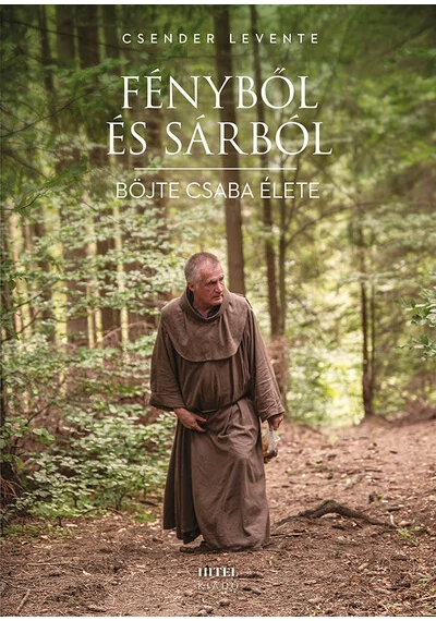 Fényből és sárból - Böjte Csaba élete Csender Levente, topbook, konyvaruhaz.eu, 