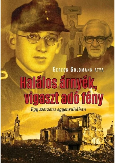 Halálos árnyék, vigaszt adó fény - Egy szerzetes egyenruhában Gereon Goldmann, topbook, konyvaruhaz.eu, 