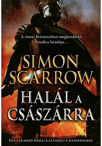 Halál a császárra - Egy vakmerő római kalandjai a hadseregben Simon Scarrow, topbook, konyvaruhaz.eu, 