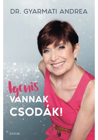 Igenis vannak csodák! Dr. Gyarmati Andrea, topbook, konyvaruhaz.eu, 