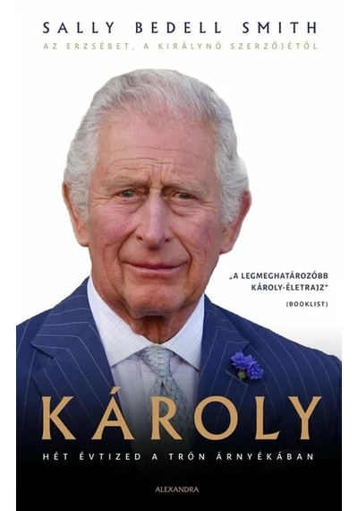 Károly - Hét évtized a trón árnyékában Sally Bedell Smith, topbook, konyvaruhaz.eu, 