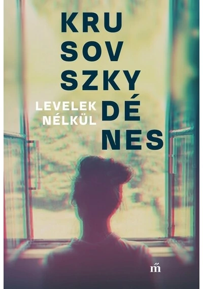 Levelek nélkül Krusovszky Dénes, topbook, konyvaruhaz.eu, 