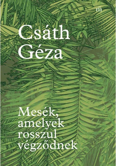 Mesék, amelyek rosszul végződnek Csáth Géza, topbook, konyvaruhaz.eu, 