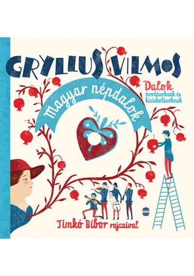 Magyar népdalok - Dalok óvodásoknak és kisiskolásoknak (új kiadás) Gryllus Vilmos, topbook, konyvaruhaz.eu, 