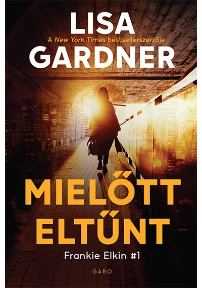 Mielőtt eltűnt - Frankie Elkin Lisa Gardner, topbook, konyvaruhaz.eu, 