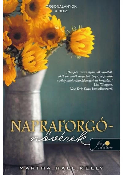 Napraforgó-nővérek - Orgonalányok 3. Martha Hall Kelly, topbook, konyvaruhaz.eu, 