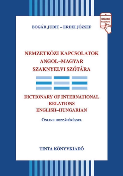 Nemzetközi kapcsolatok angol-magyar szaknyelvi szótára Bogár Judit, Erdei József, topbook, konyvaruhaz.eu, 