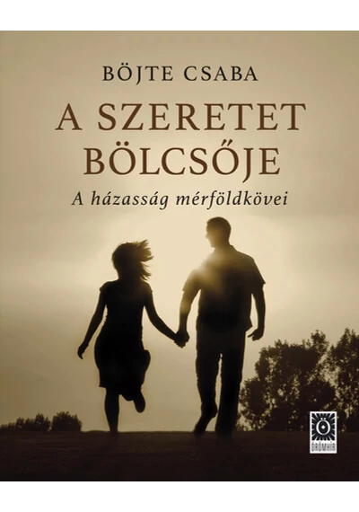 A szeretet bölcsője - A házasság mérföldkövei (új kiadás) Böjte Csaba, topbook, konyvaruhaz.eu, 