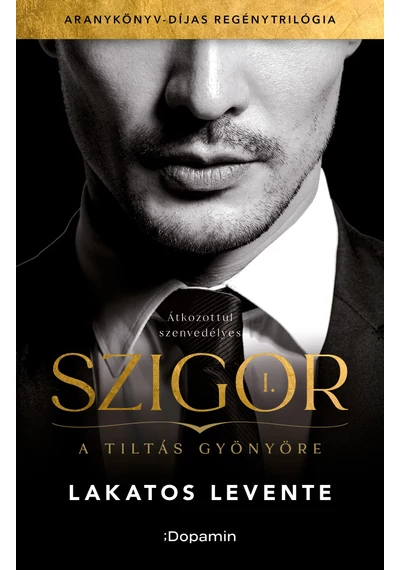 Szigor I. - A tiltás gyönyöre - Lakatos Levente, topbook, konyvaruhaz.eu, 