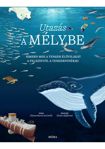 Utazás a mélybe - Ismerd meg a tenger élővilágát a felszíntől a tengerfenékig Gianumberto Accinelli, topbook, konyvruhaz.eu, 
