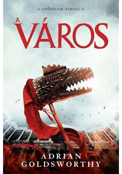 A város - A győzelem városa 2. Adrian Goldsworthy, topbook, konyvaruhaz.eu, 