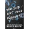 You Said I Was Your Favourite - Azt mondtad, én vagyok a kedvenced Monica Murphy