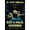 Élet és halál küszöbén - Egy agysebész legmegrázóbb esetei Dr. Peter Vajkoczy