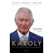 Károly - Hét évtized a trón árnyékában Sally Bedell Smith