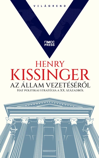 Az állam vezetéséről - Hat politikai stratégia a XX. századból Henry Kissinger