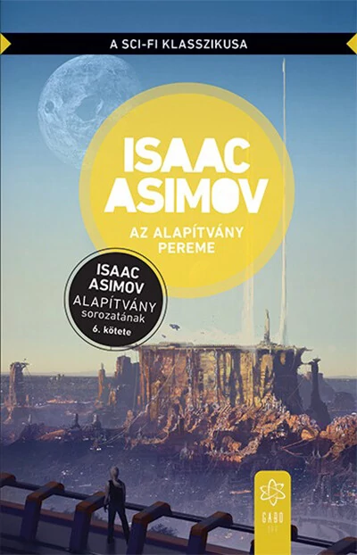 Az Alapítvány pereme Alapítvány sorozat 6. - Isaac Asimov