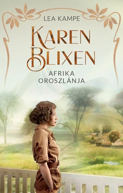 Karen Blixen - Afrika oroszlánja Lea Kampe