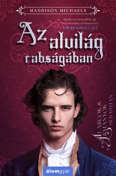 Az alvilág rabságában - Sebastian - Álarcok és ármányok Maddison Michaels