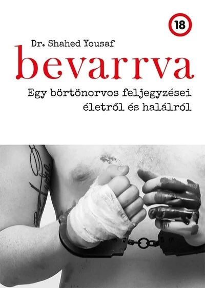 Bevarrva - Egy börtönorvos feljegyzései életről és halálról Dr. Shahed Yousaf