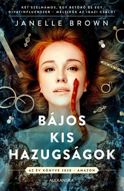 Bájos kis hazugságok - Két szélhámos, egy betörő és egy divatinfluenszer - melyikük az igazi csaló? Janelle Brown