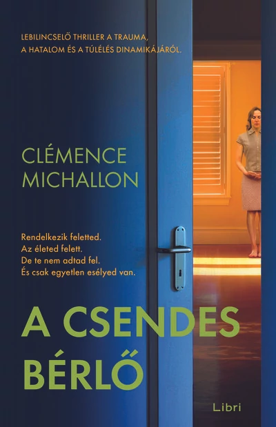 A csendes bérlő - Lebilincselő thriller a trauma, a hatalom és a túlélés dinamikájáról - Clémence Michallon