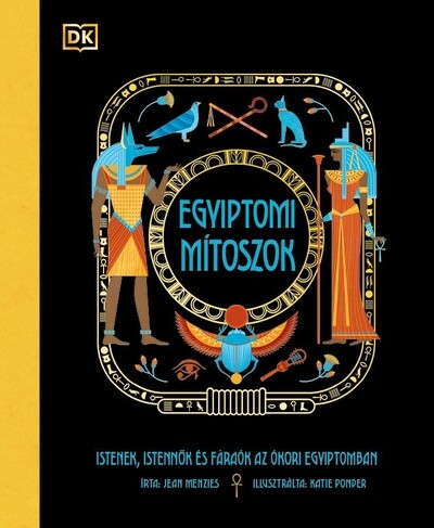 Egyiptomi mítoszok - Istenek, istennők és fáraók az ókori Egyiptomban  Jean Menzies