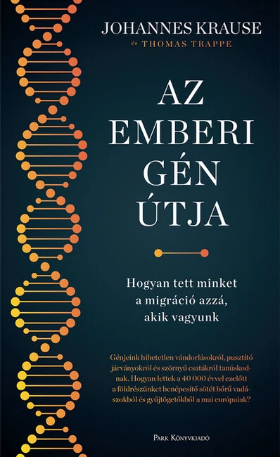 Az emberi gén útja - Hogyan tett minket a migráció azzá, akik vagyunk Krause, Johannes, Trappe, Thomas