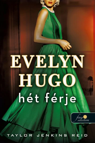 Evelyn Hugo hét férje  - Taylor Jenkins Reid