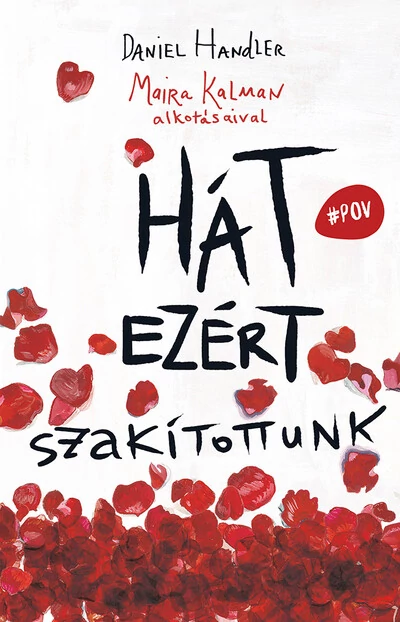 Hát ezért szakítottunk #POV - NÉZD ÚJ SZEMSZÖGBŐL A VILÁGOT! Daniel Handler, Maira Kalman